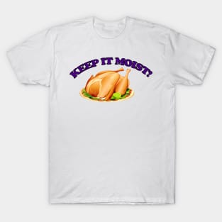 Keep It Moist! T-Shirt